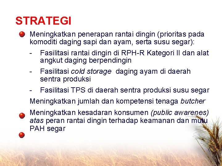 STRATEGI Meningkatkan penerapan rantai dingin (prioritas pada komoditi daging sapi dan ayam, serta susu