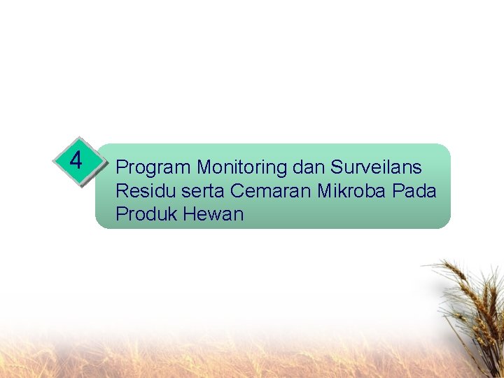 4 Program Monitoring dan Surveilans Residu serta Cemaran Mikroba Pada Produk Hewan 