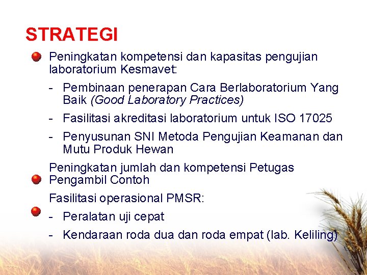 STRATEGI Peningkatan kompetensi dan kapasitas pengujian laboratorium Kesmavet: - Pembinaan penerapan Cara Berlaboratorium Yang