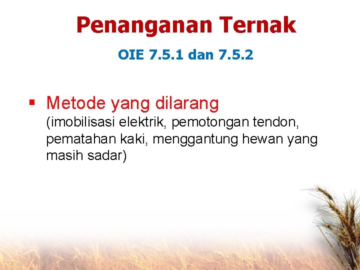 Penanganan Ternak OIE 7. 5. 1 dan 7. 5. 2 § Metode yang dilarang