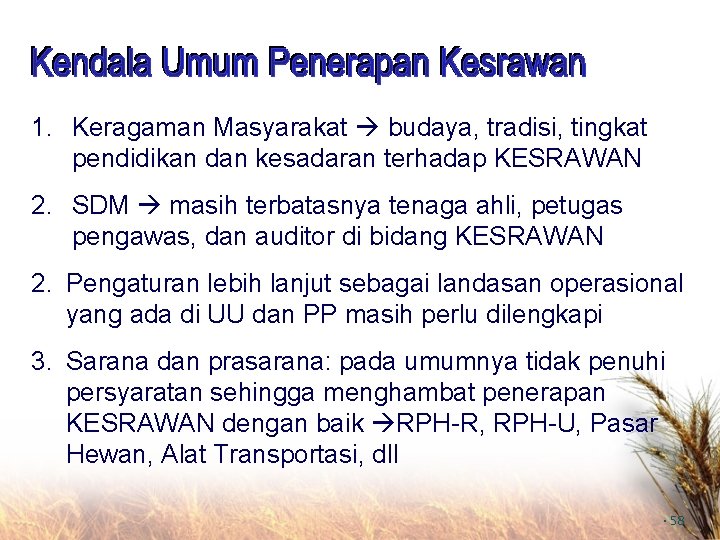 1. Keragaman Masyarakat budaya, tradisi, tingkat pendidikan dan kesadaran terhadap KESRAWAN 2. SDM masih