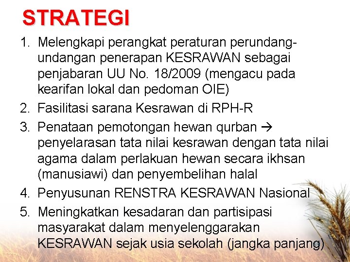 STRATEGI 1. Melengkapi perangkat peraturan perundangan penerapan KESRAWAN sebagai penjabaran UU No. 18/2009 (mengacu