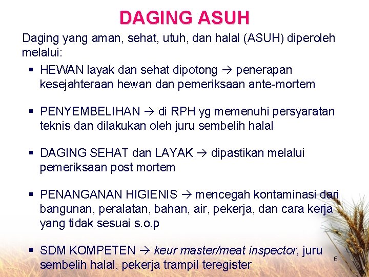 DAGING ASUH Daging yang aman, sehat, utuh, dan halal (ASUH) diperoleh melalui: § HEWAN