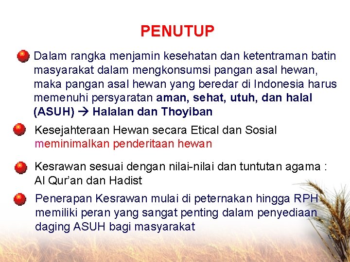 PENUTUP Dalam rangka menjamin kesehatan dan ketentraman batin masyarakat dalam mengkonsumsi pangan asal hewan,