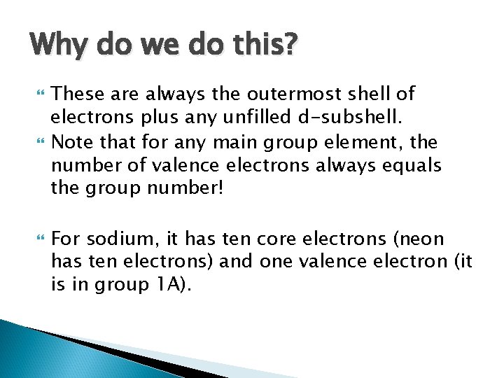 Why do we do this? These are always the outermost shell of electrons plus