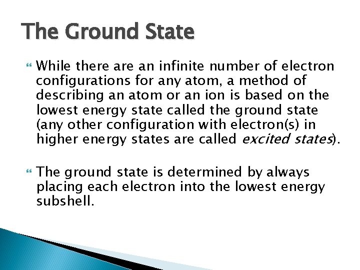 The Ground State While there an infinite number of electron configurations for any atom,