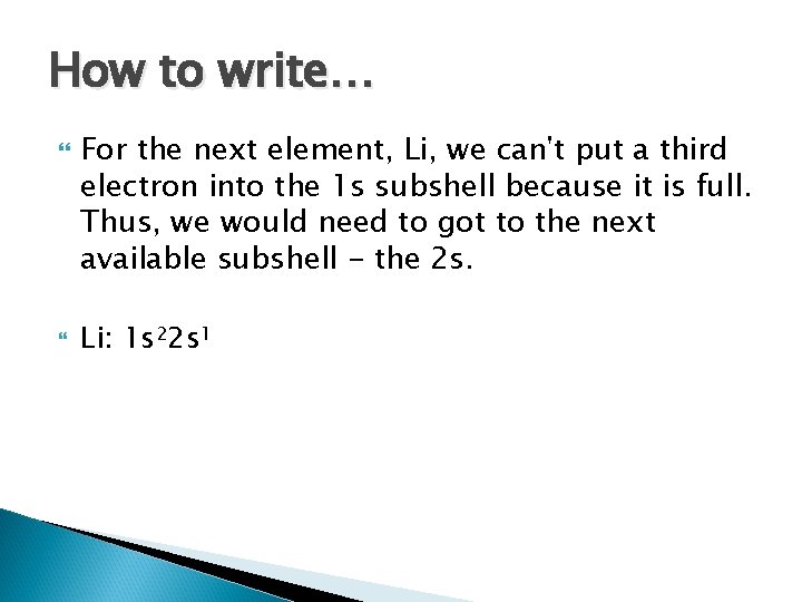 How to write… For the next element, Li, we can't put a third electron
