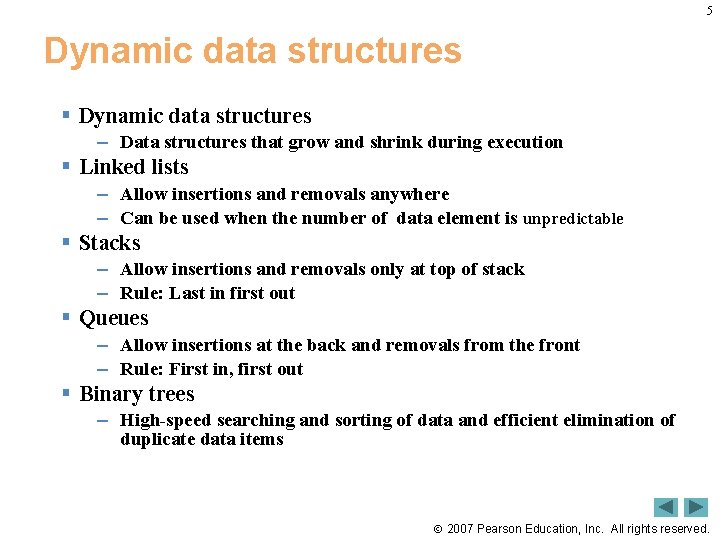 5 Dynamic data structures § Dynamic data structures – Data structures that grow and