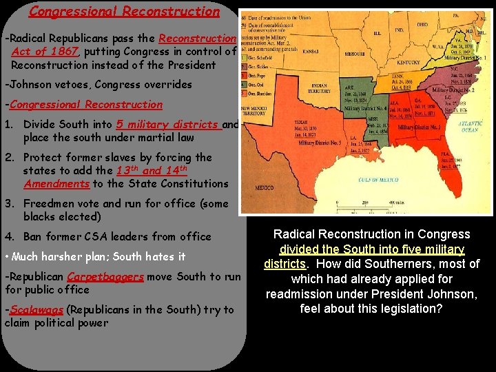 Congressional Reconstruction -Radical Republicans pass the Reconstruction Act of 1867, putting Congress in control