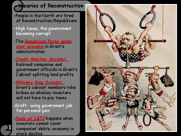 Wearies of Reconstruction -People in the North are tired of Reconstruction/Republicans • High taxes,