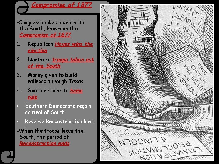 Compromise of 1877 -Congress makes a deal with the South, known as the Compromise