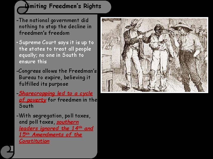 Limiting Freedmen’s Rights -The national government did nothing to stop the decline in freedmen’s