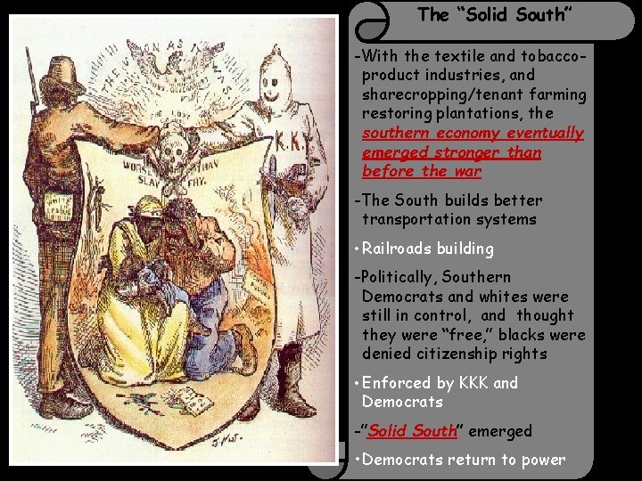 The “Solid South” -With the textile and tobaccoproduct industries, and sharecropping/tenant farming restoring plantations,