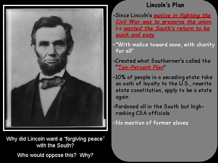 Lincoln’s Plan -Since Lincoln’s motive in fighting the Civil War was to preserve the