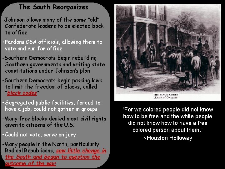 The South Reorganizes -Johnson allows many of the same “old” Confederate leaders to be