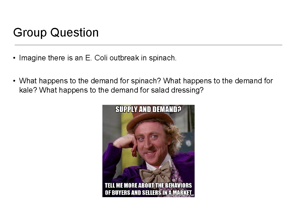 Group Question • Imagine there is an E. Coli outbreak in spinach. • What