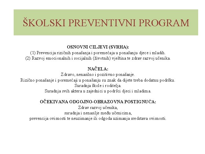 ŠKOLSKIPREVENTIVNIPROGRAM OSNOVNI CILJEVI (SVRHA): (1) Prevencija rizičnih ponašanja i poremećaja u ponašanju djece i