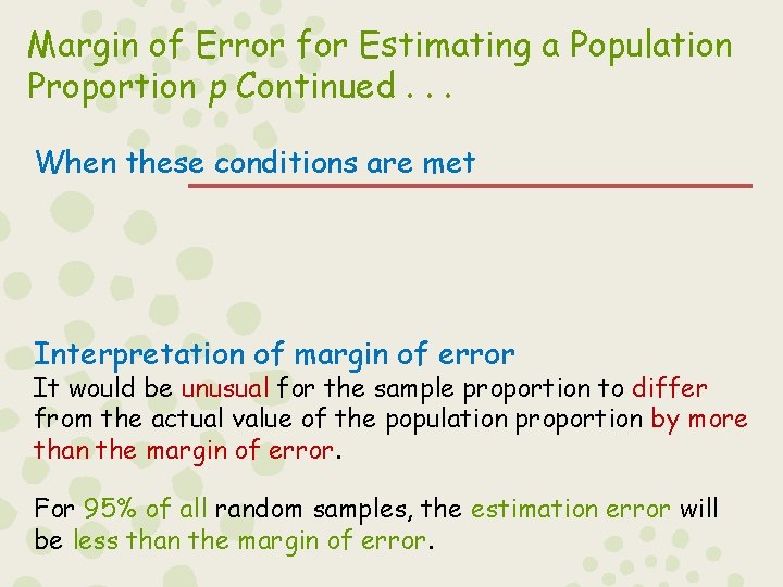 Margin of Error for Estimating a Population Proportion p Continued. . . When these