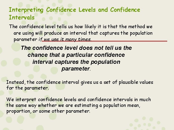 Interpreting Confidence Levels and Confidence Intervals The confidence level tells us how likely it