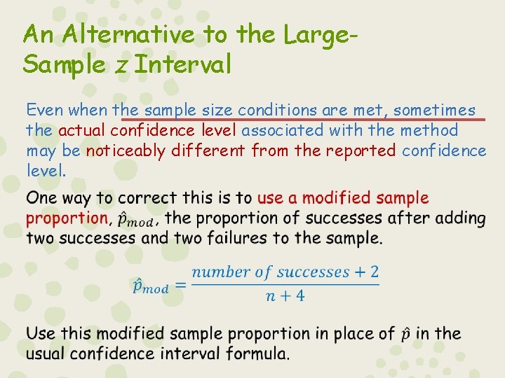 An Alternative to the Large. Sample z Interval Even when the sample size conditions