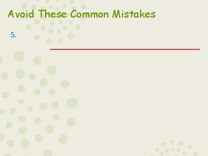 Avoid These Common Mistakes 5. 