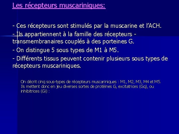 Les récepteurs muscariniques: - Ces récepteurs sont stimulés par la muscarine et l’ACH. -