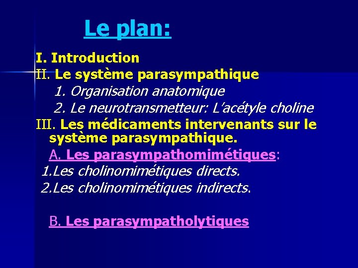 Le plan: I. Introduction II. Le système parasympathique 1. Organisation anatomique 2. Le neurotransmetteur: