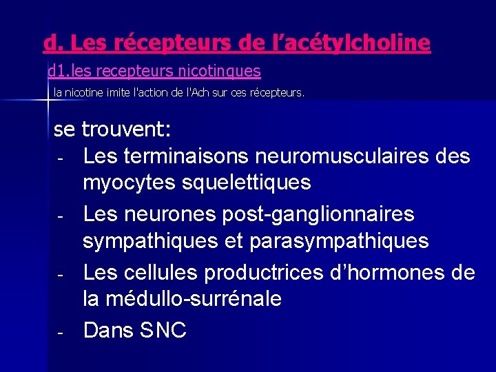 d. Les récepteurs de l’acétylcholine d 1. les recepteurs nicotinques la nicotine imite l'action