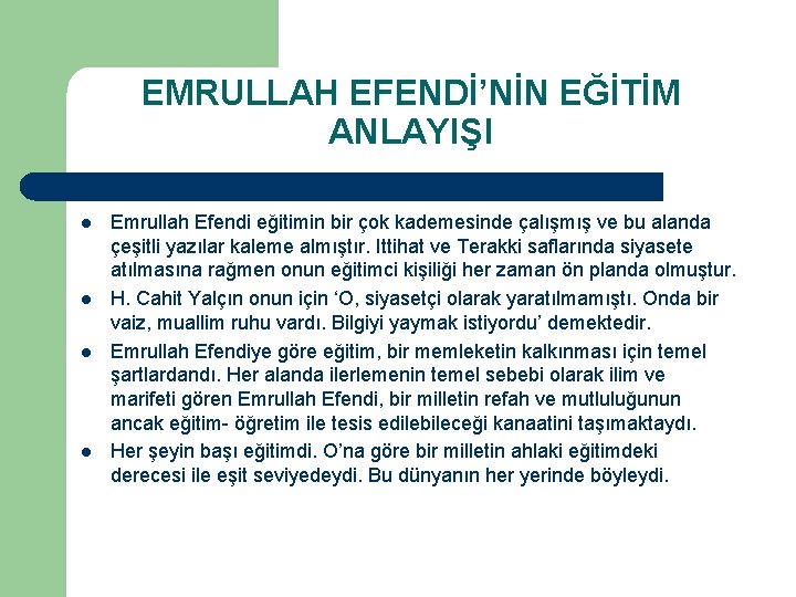 EMRULLAH EFENDİ’NİN EĞİTİM ANLAYIŞI l l Emrullah Efendi eğitimin bir çok kademesinde çalışmış ve