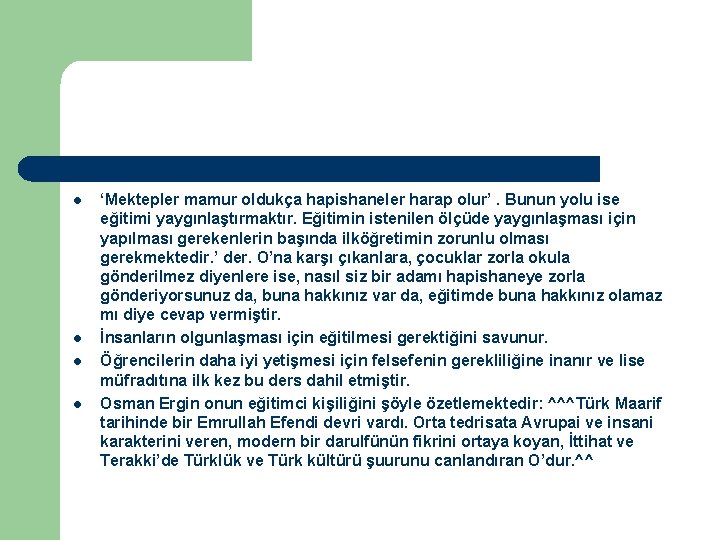 l l ‘Mektepler mamur oldukça hapishaneler harap olur’. Bunun yolu ise eğitimi yaygınlaştırmaktır. Eğitimin