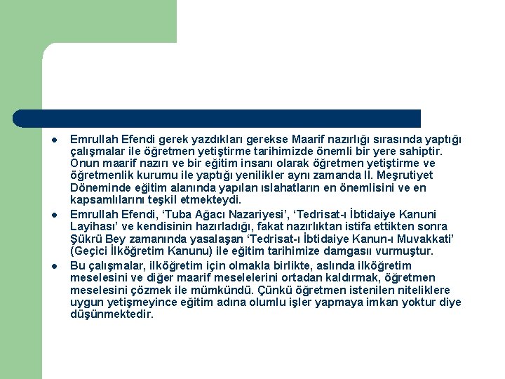 l l l Emrullah Efendi gerek yazdıkları gerekse Maarif nazırlığı sırasında yaptığı çalışmalar ile