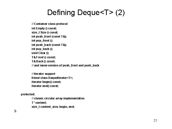 Defining Deque<T> (2) // Container class protocol int Empty () const; size_t Size ()