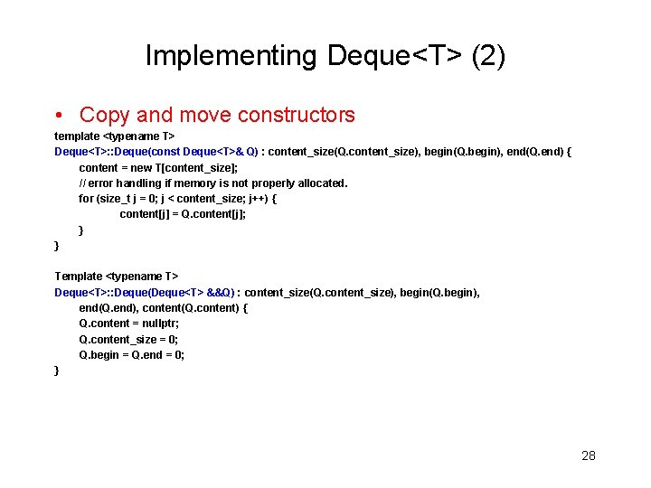 Implementing Deque<T> (2) • Copy and move constructors template <typename T> Deque<T>: : Deque(const