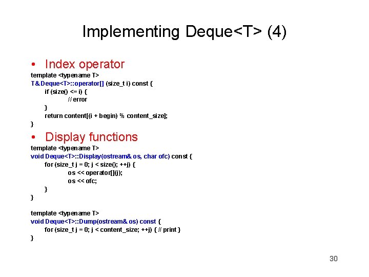 Implementing Deque<T> (4) • Index operator template <typename T> T& Deque<T>: : operator[] (size_t