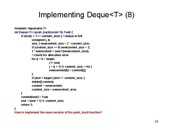 Implementing Deque<T> (8) template <typename T> int Deque<T>: : push_back(const T& Tval) { if