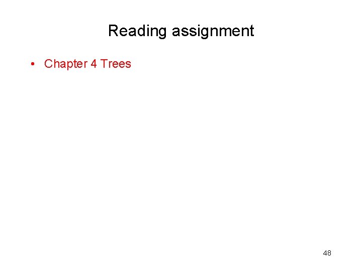 Reading assignment • Chapter 4 Trees 48 