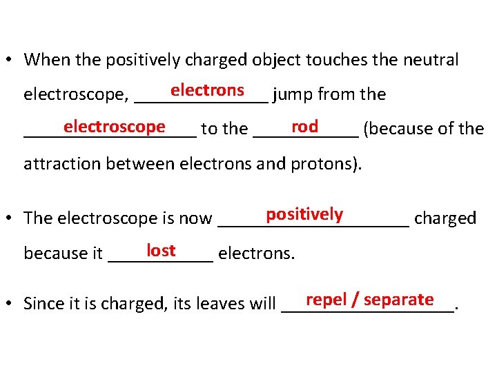  • When the positively charged object touches the neutral electrons jump from the