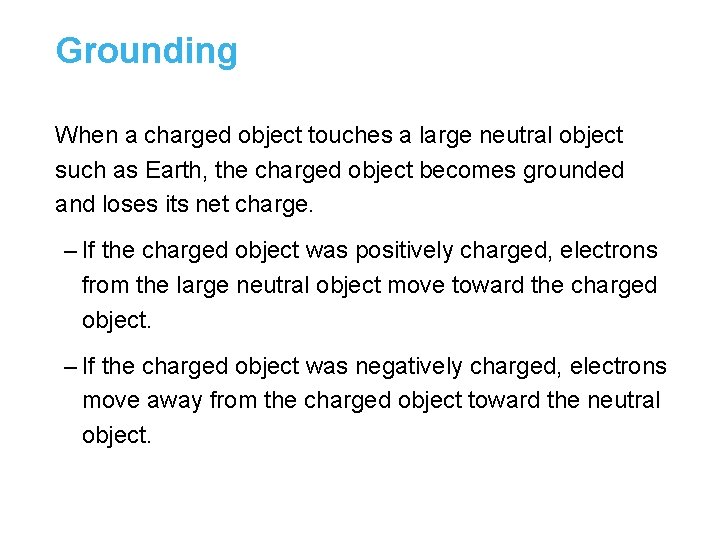 Grounding When a charged object touches a large neutral object such as Earth, the