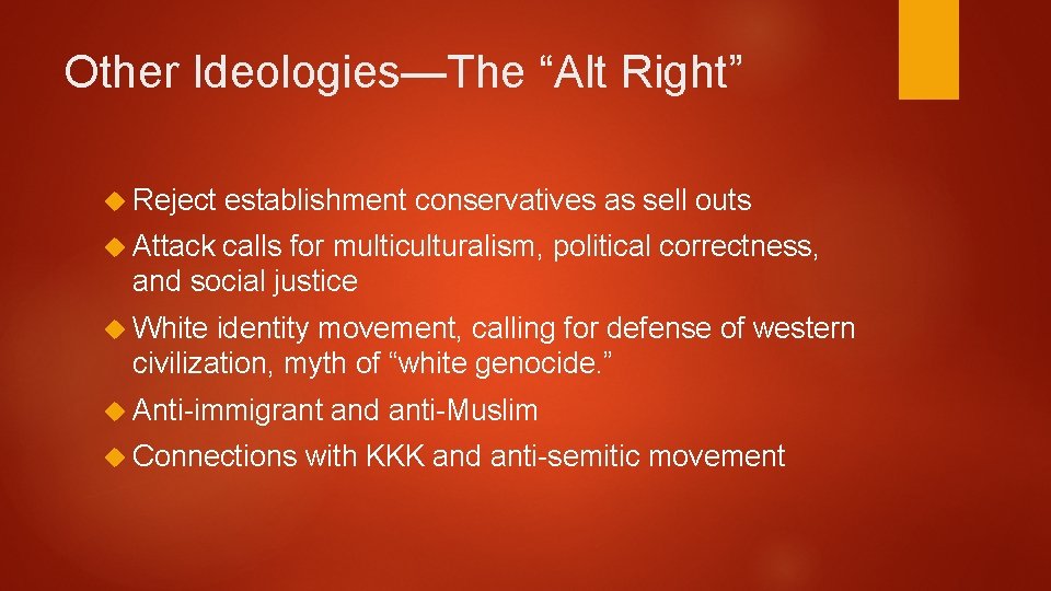 Other Ideologies—The “Alt Right” Reject establishment conservatives as sell outs Attack calls for multiculturalism,