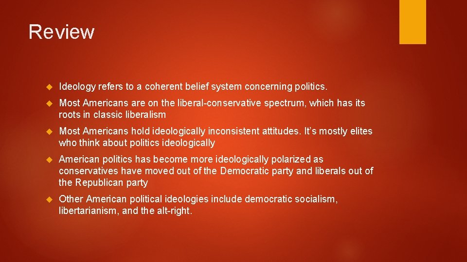 Review Ideology refers to a coherent belief system concerning politics. Most Americans are on