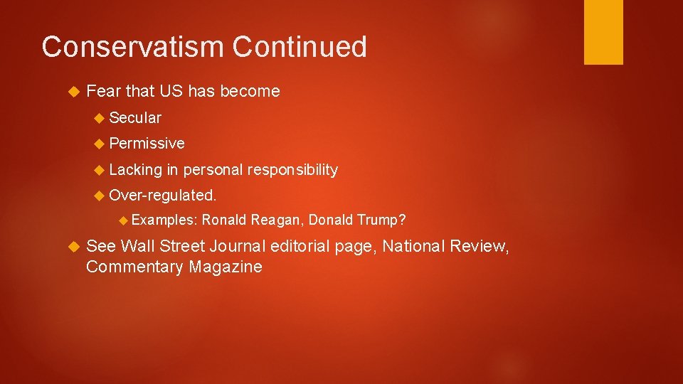 Conservatism Continued Fear that US has become Secular Permissive Lacking in personal responsibility Over-regulated.