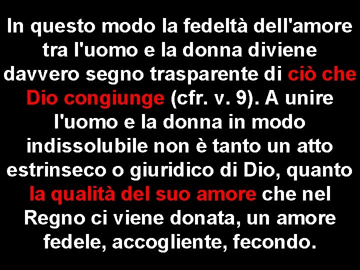 In questo modo la fedeltà dell'amore tra l'uomo e la donna diviene davvero segno