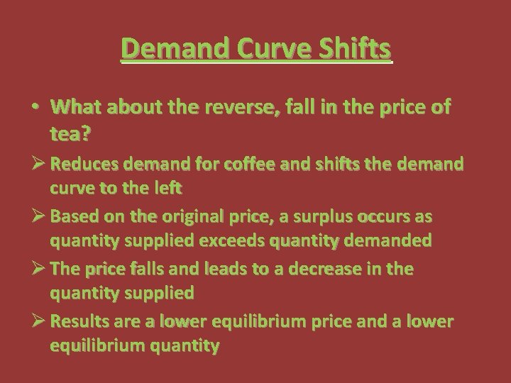 Demand Curve Shifts • What about the reverse, fall in the price of tea?