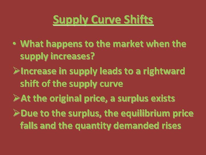 Supply Curve Shifts • What happens to the market when the supply increases? ØIncrease