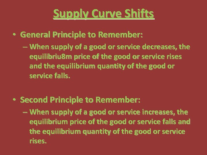 Supply Curve Shifts • General Principle to Remember: – When supply of a good