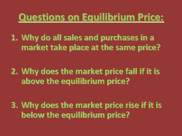 Questions on Equilibrium Price: 1. Why do all sales and purchases in a market
