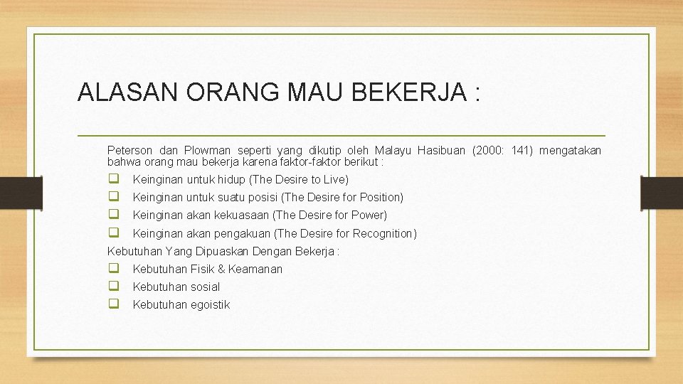 ALASAN ORANG MAU BEKERJA : Peterson dan Plowman seperti yang dikutip oleh Malayu Hasibuan