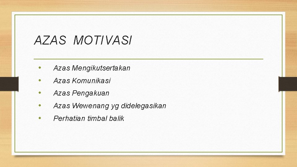 AZAS MOTIVASI • • • Azas Mengikutsertakan Azas Komunikasi Azas Pengakuan Azas Wewenang yg