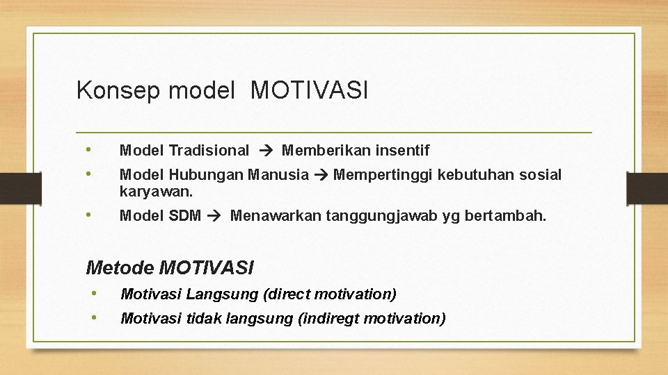 Konsep model MOTIVASI • • Model Tradisional Memberikan insentif • Model SDM Menawarkan tanggungjawab