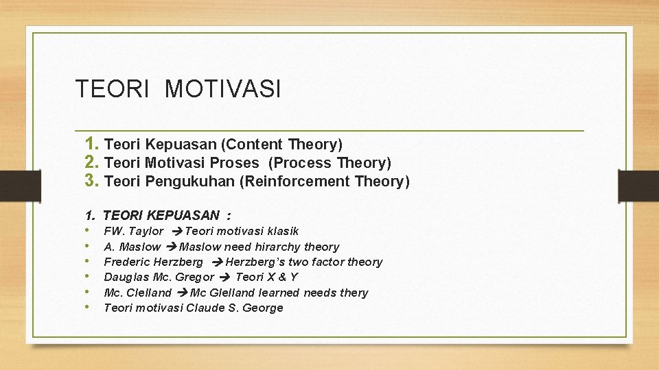 TEORI MOTIVASI 1. Teori Kepuasan (Content Theory) 2. Teori Motivasi Proses (Process Theory) 3.